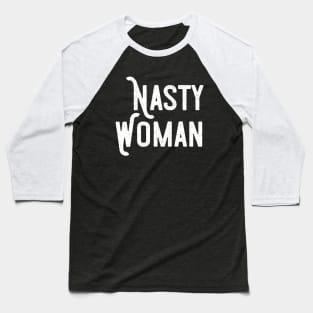 Nasty Woman Independent Female Activist Meme Baseball T-Shirt